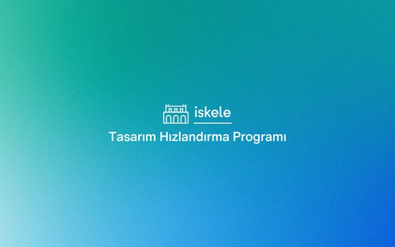 İskele Tasarım Hızlandırma Projesi